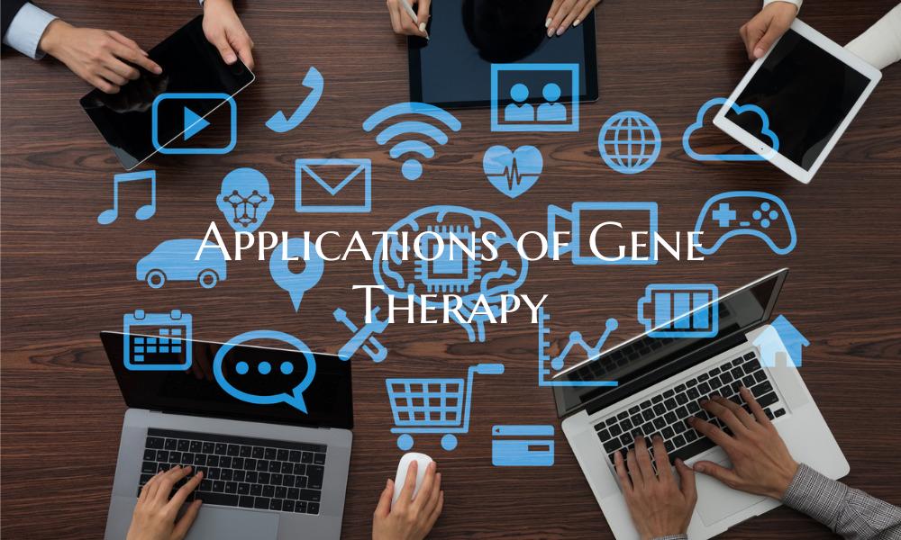 Applications of Gene Therapy