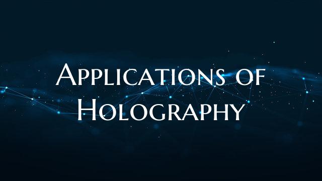 Applications of Holography