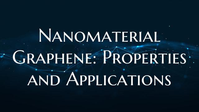 Nanomaterial Graphene: Properties and Applications