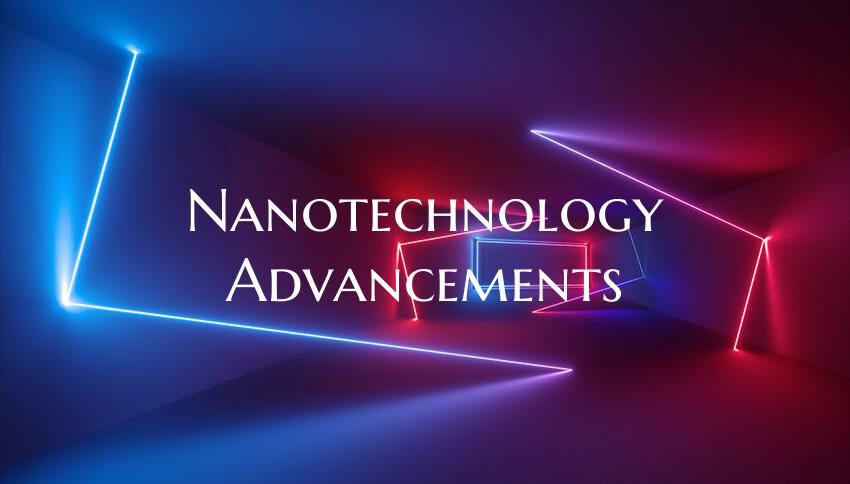 Nanotechnology Advancements