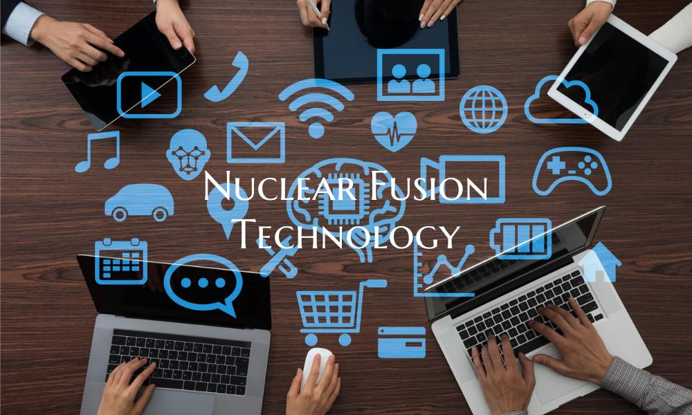 Nuclear Fusion Technology